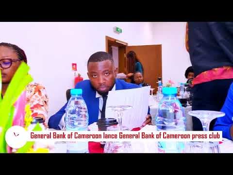 General Bank of Cameroon lance General Bank of Cameroon press club
